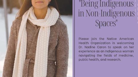 A flyer advertising the event that has a photo of Dr. Nadine Caron and reads "Being Indigenous in Non-Indigenous Spaces" May 16th. 2022 at 8pm ET