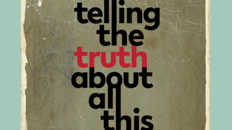 Event Poster that reads "Telling the truth about all this"